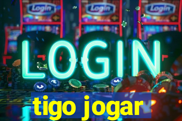 tigo jogar